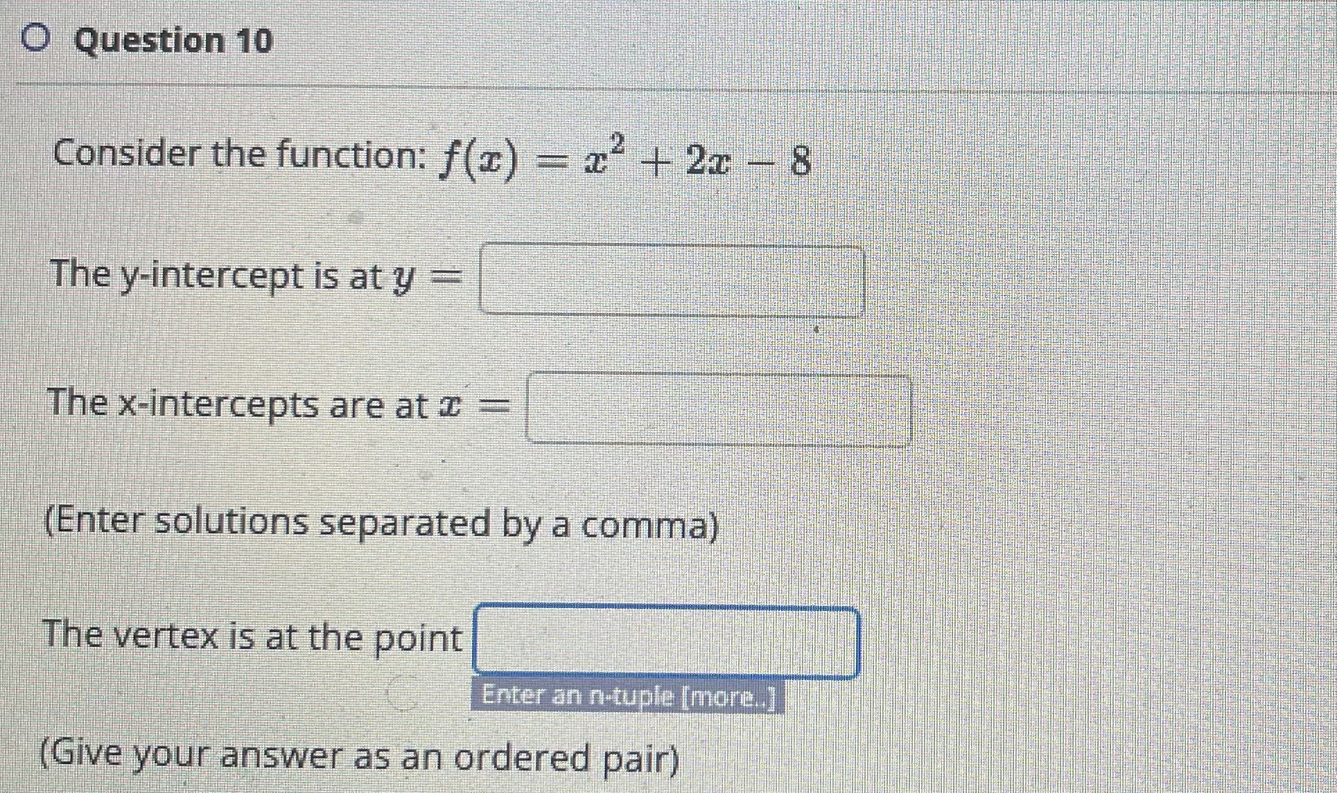 O Question 10 Consider the function: f(z) = x* +