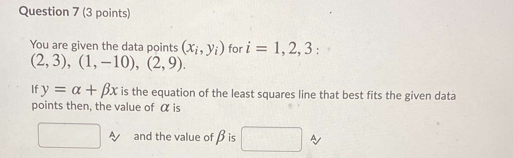 Question 7 (3 points) You are given the data