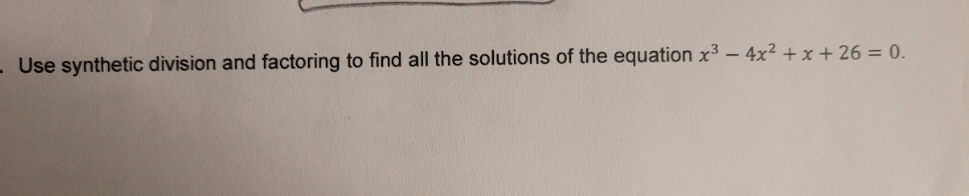 Please show steps Use synthetic division and