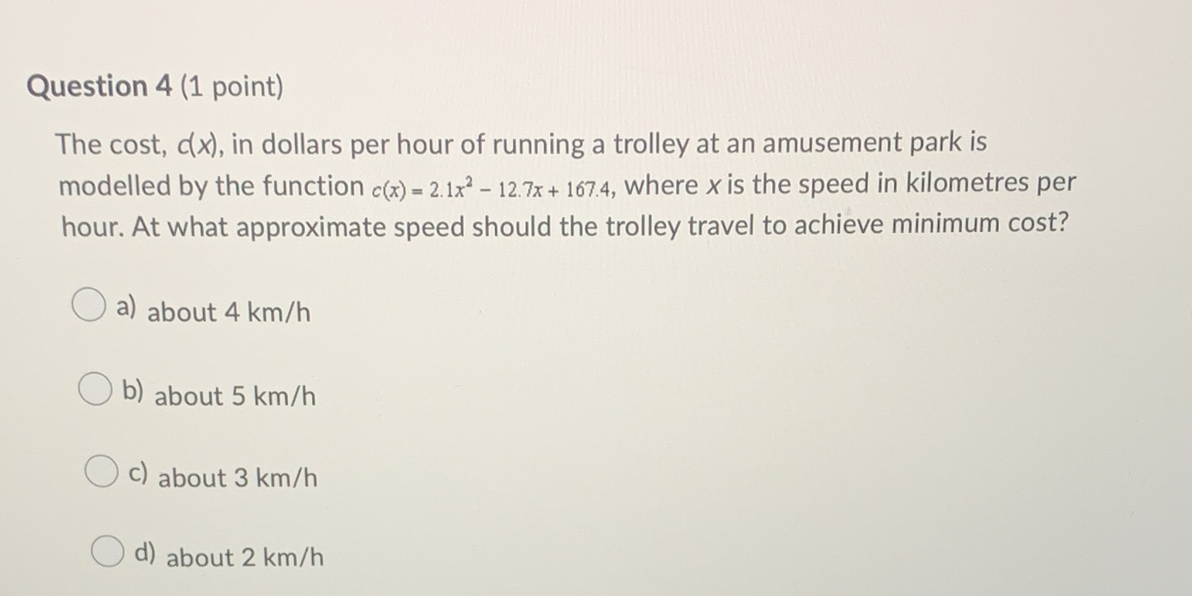 Question 4 (1 point) The cost, c(x), in dollars