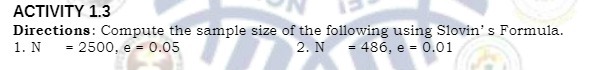 ACTIVITY 1.3 Directions: Compute the sample size