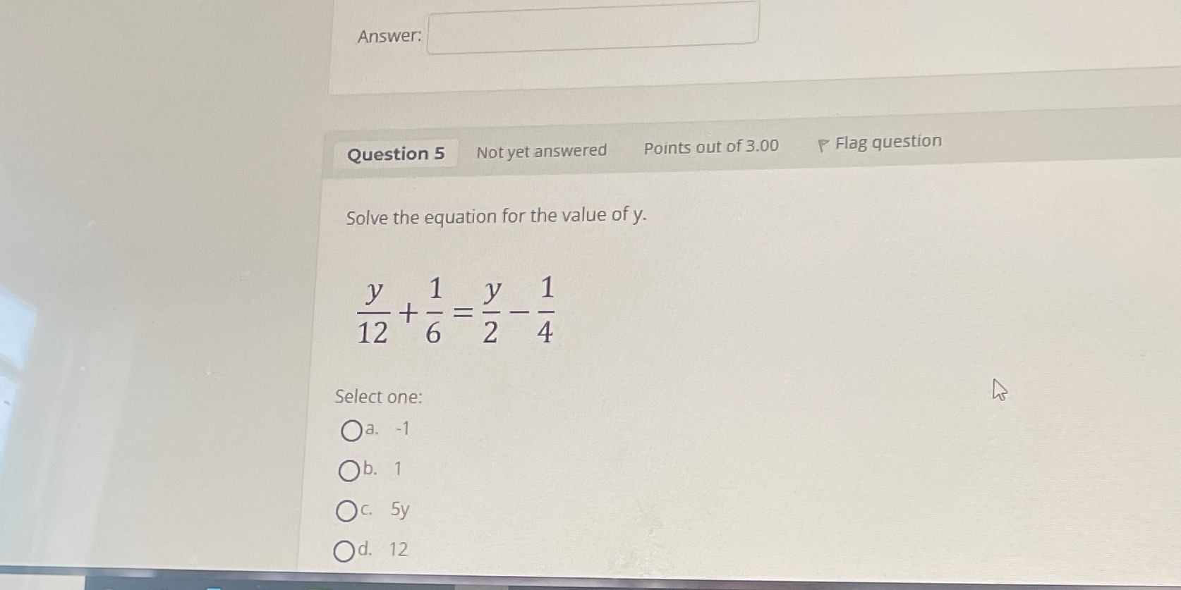 Answer: Question 5 Not yet answered Points out of