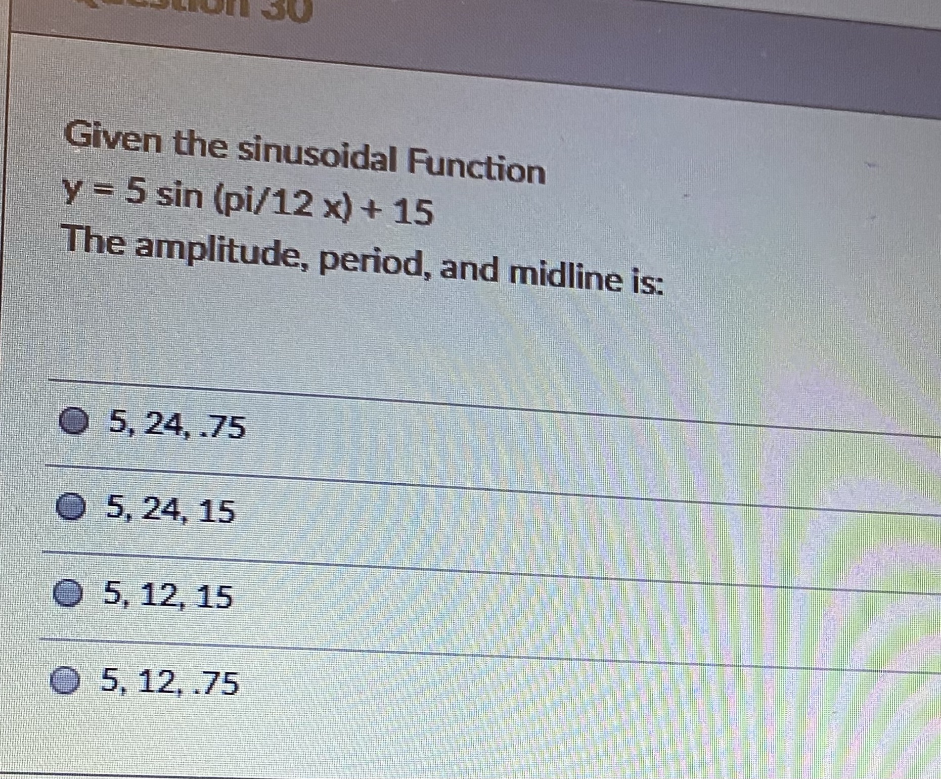30 Given the sinusoidal Function y - 5 sin (pi/12