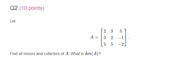 Q2 (10 points) Let A = 3 2 -1 5 -2 Find all
