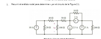 1. Recumir al analisis nodal para determinarv, en