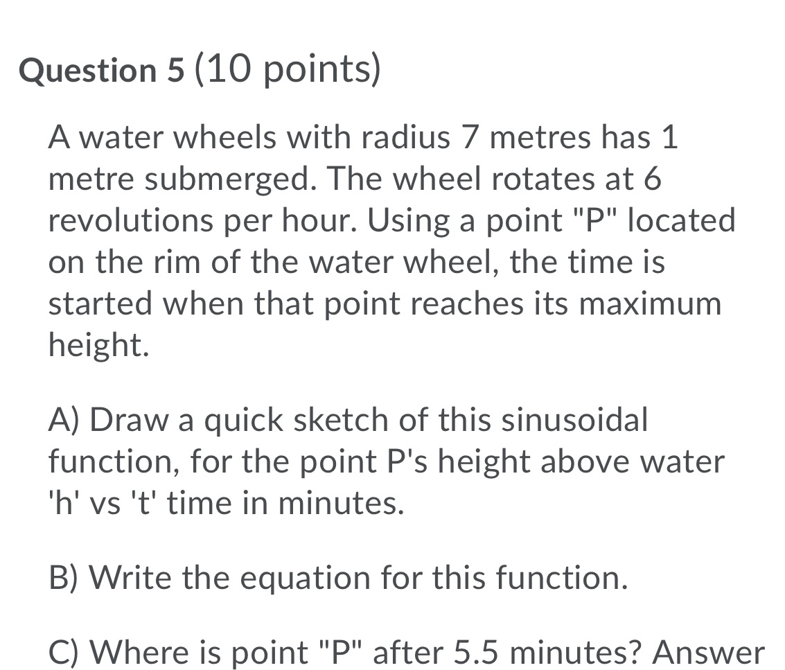 Question 5 (10 points) A water wheels with radius