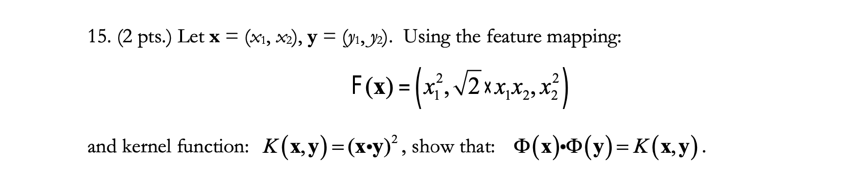 15. (2 pts.) Let x = (X1, X2), y = (11, )2).