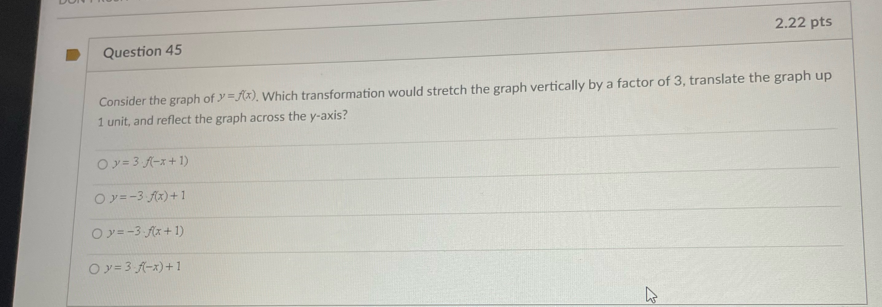Question 45 2.22 pts Consider the graph of y