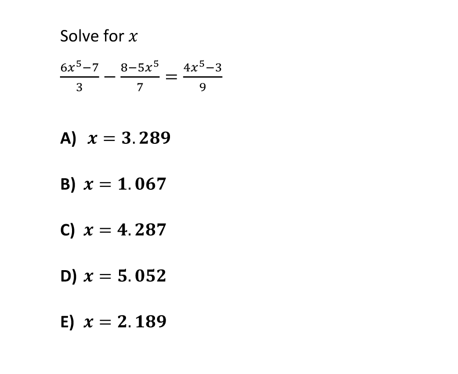 Solve for x 6x5-7 8-5x5 4x5 -3 3 7 9 A) x = 3.289