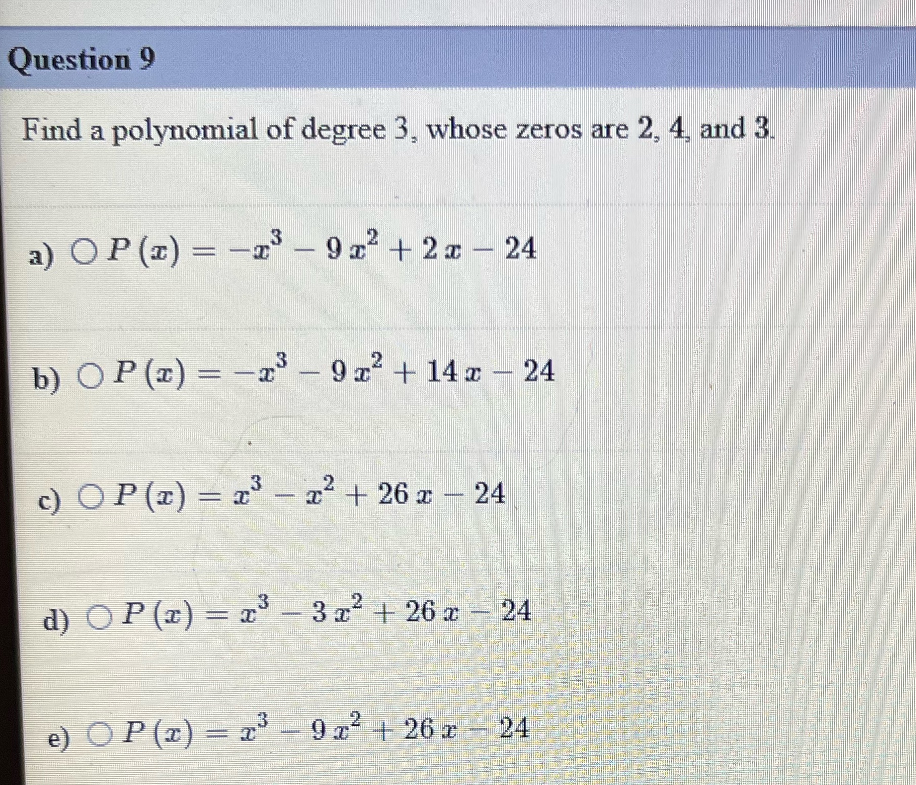 Question 9 Find a polynomial of degree 3, whose