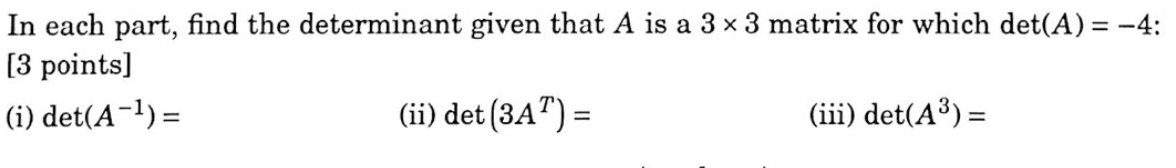 In each part, find the determinant given that A