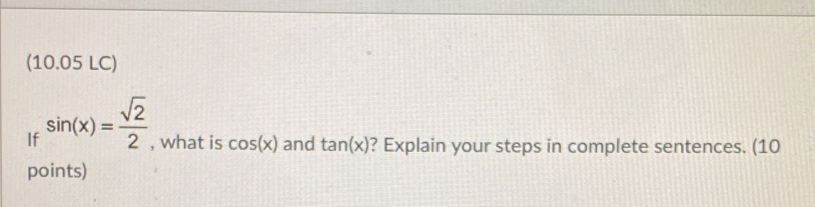 (10.05 LC) sin(X) = V2 If 2 , what is cos(x) and