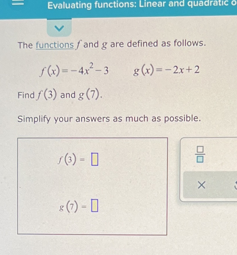 Evaluating functions: Linear and quadratic o The