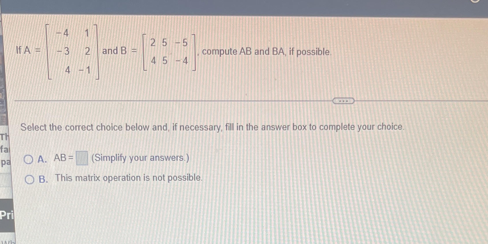 -4 2 5 -5 If A = -3 2 and B = compute AB and BA,