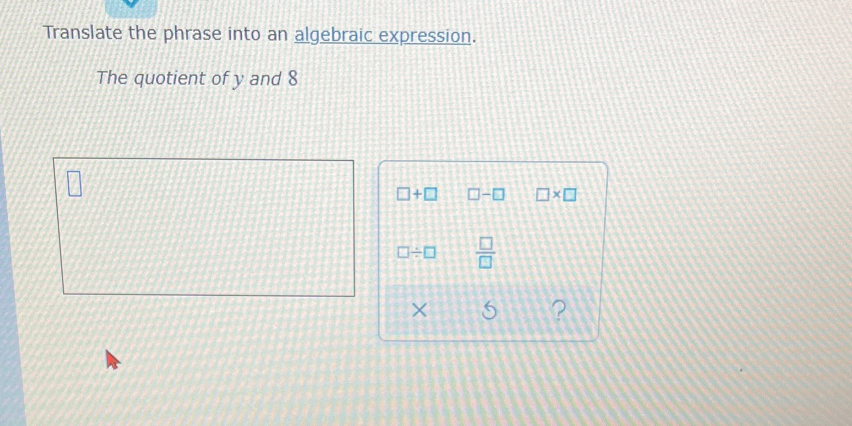 Translate the phrase into an algebraic