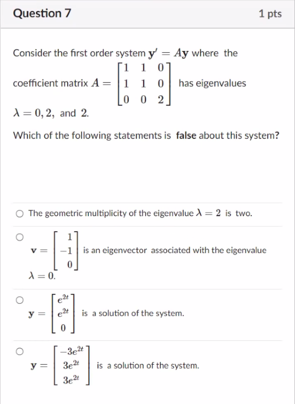 Question 7 1 pts Consider the first order system