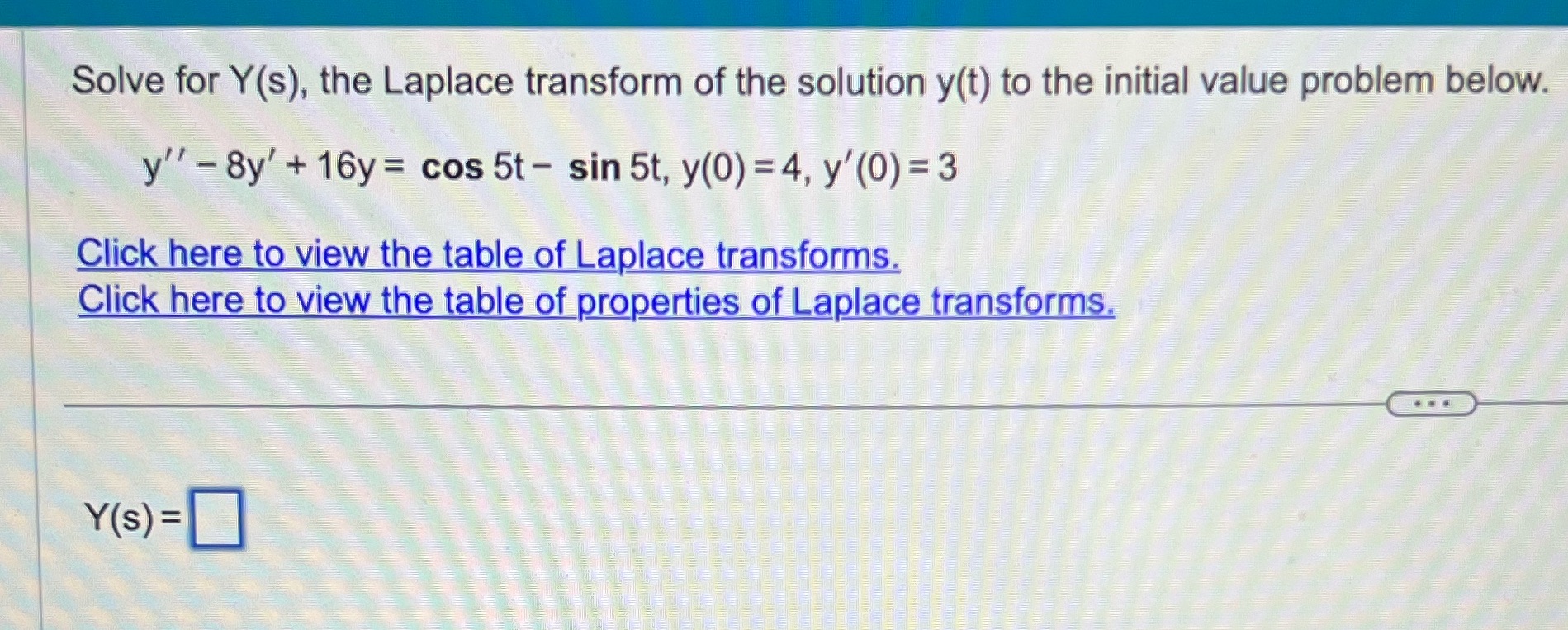 Solve for Y(s), the Laplace transform of the