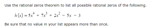Use the rational zeros theorem to list all