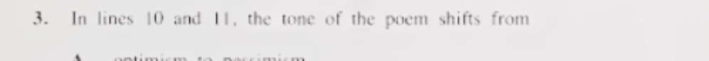 3. In lines 10 and 11, the tone of the poem