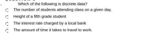 Which of the following is discrete data? C The