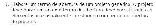 7. Elabore um termo de abertura de um projeto