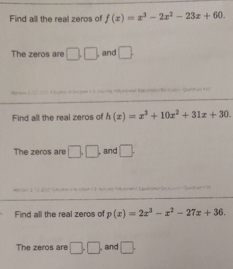 Find all the real zeros of f (a) = a3 - 2x2 - 23x