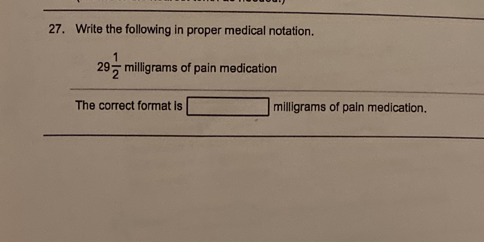 27. Write the following in proper medical