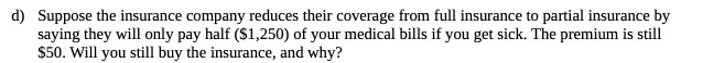 d) Suppose the insurance company reduces their
