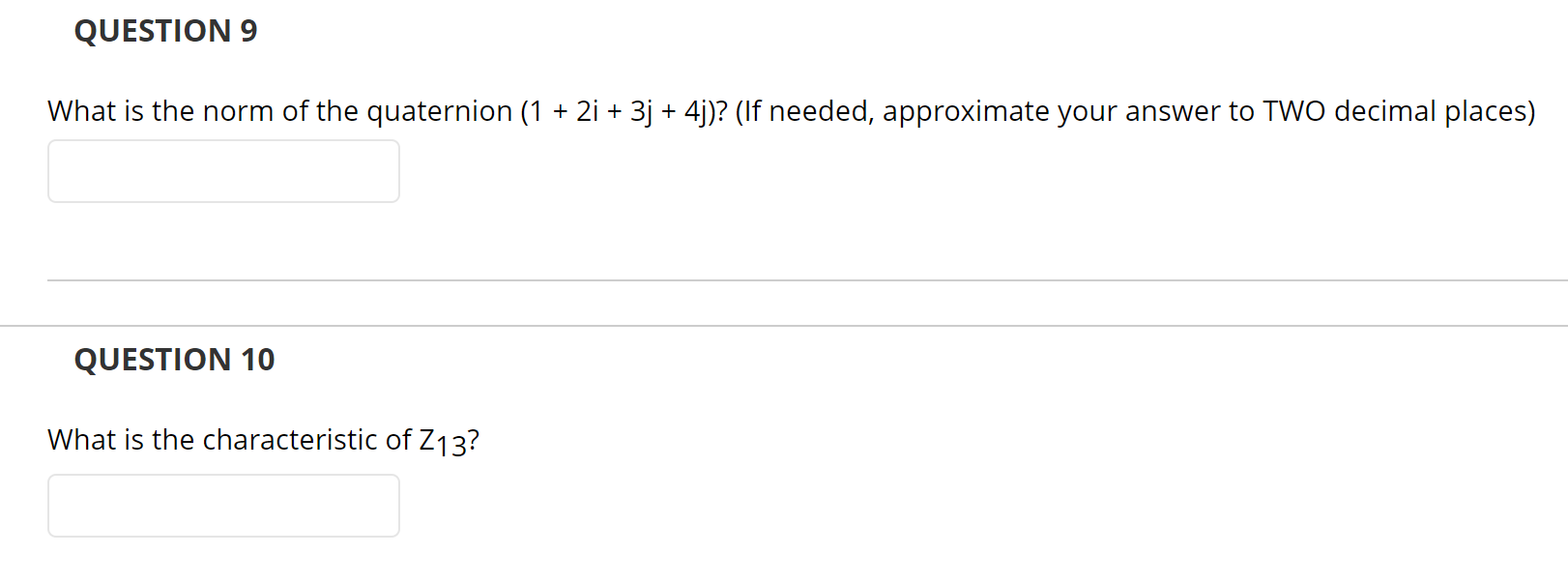 QUESTION 9 What is the norm of the quaternion (i