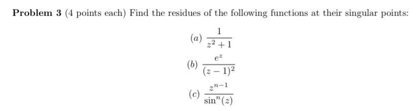 Problem 3 (4 paints each] Find the residues of