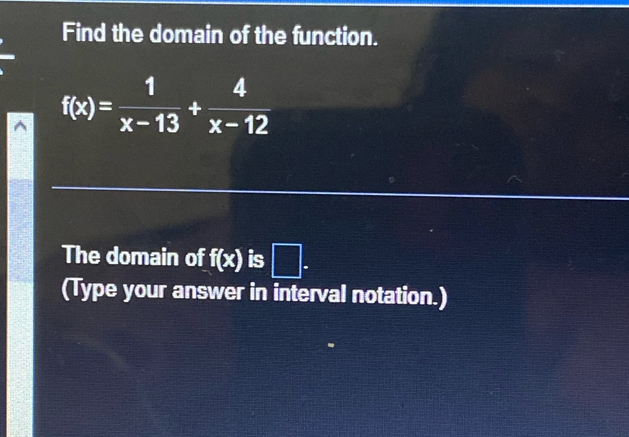 Find the domain of the function. f(x) = + x - 13