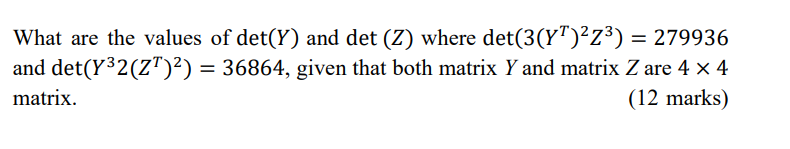 What are the values of det(Y) and det (Z) where