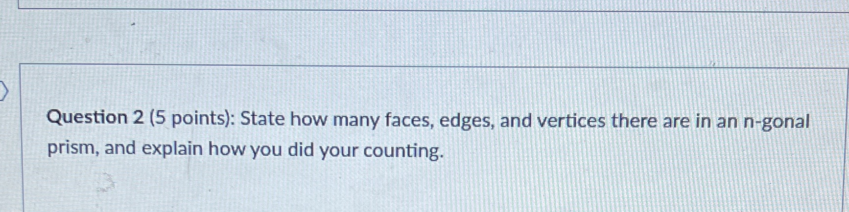 Question 2 (5 points): State how many faces,