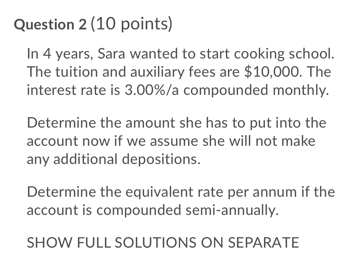 Question 2 (10 points) In 4 years, Sara wanted to