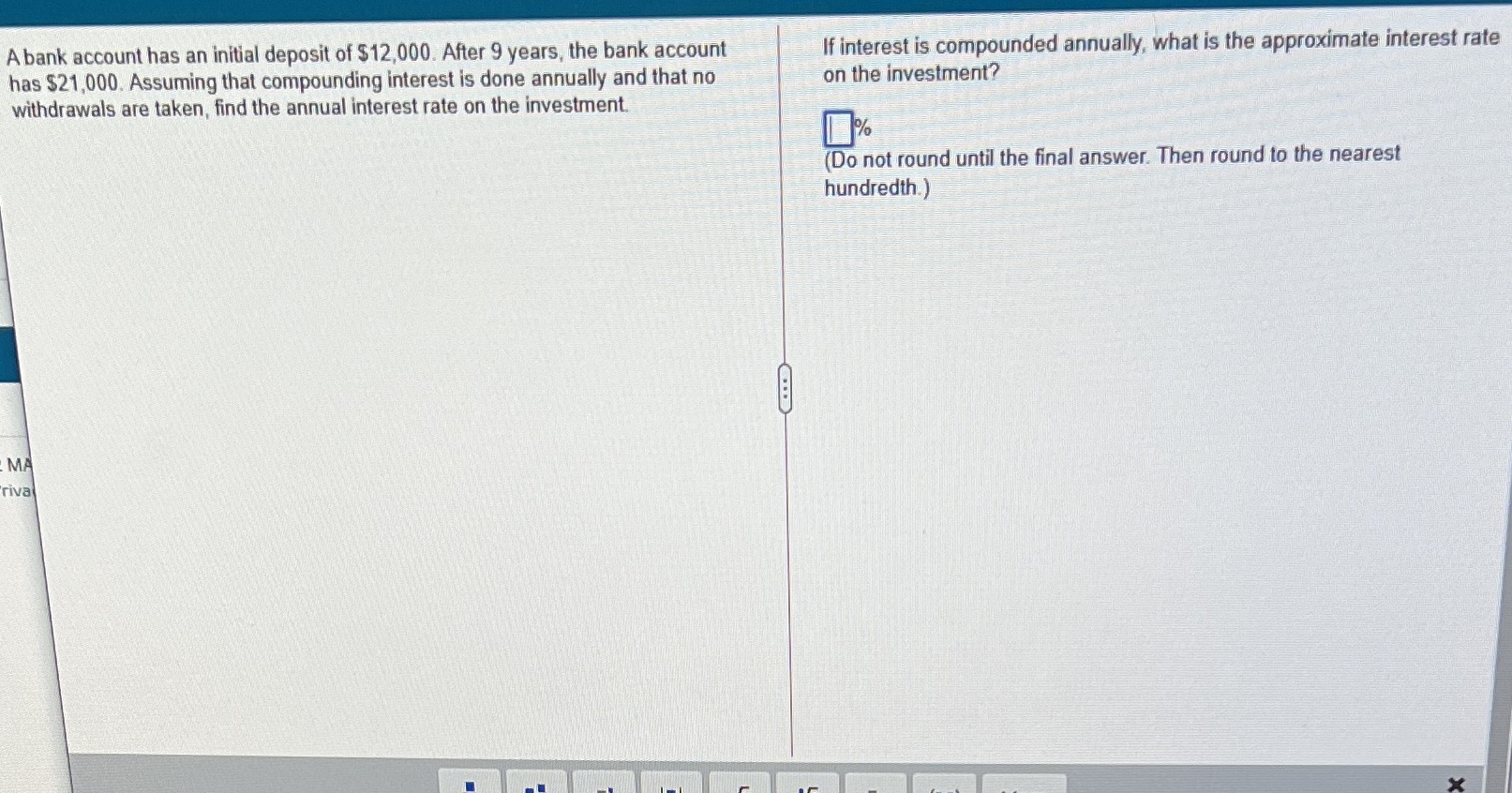A bank account has an initial deposit of $12,000.