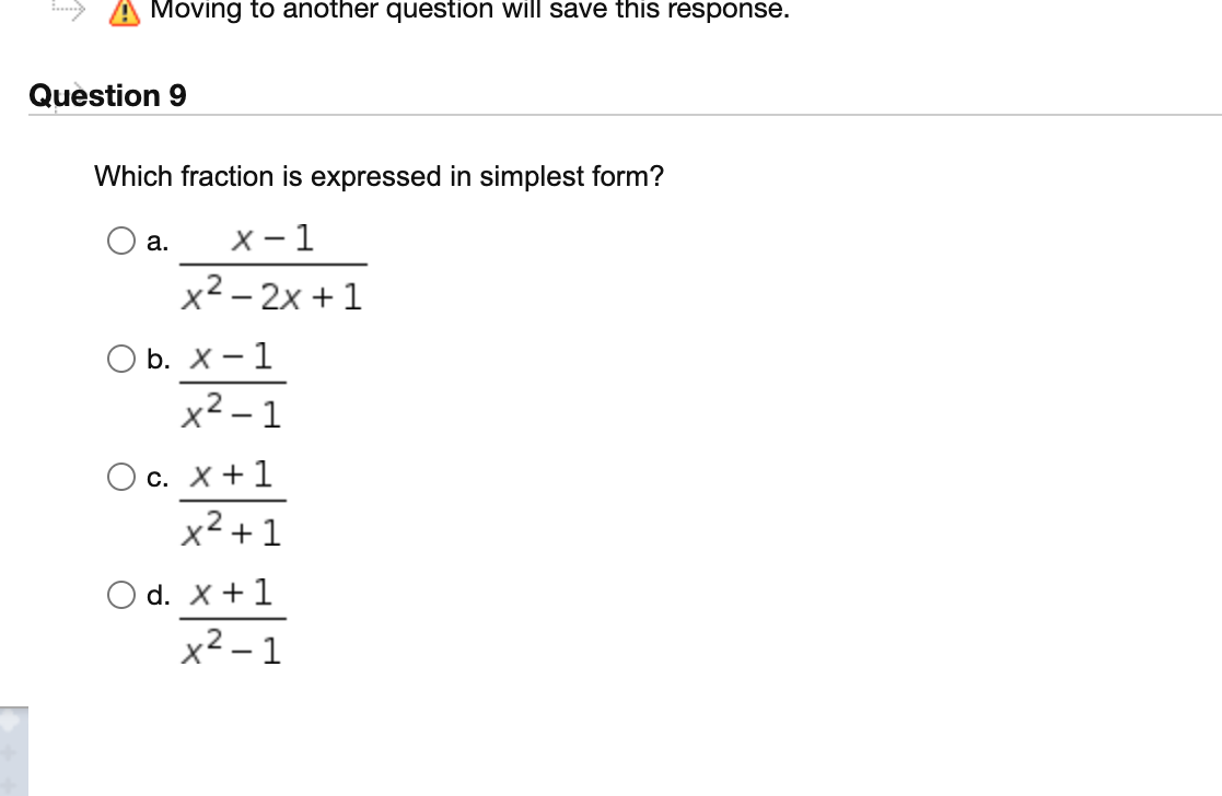 & Moving to another question will save this