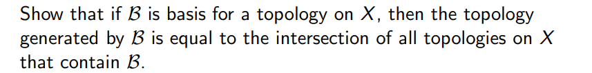 Show that if B is basis for a topology on X, then