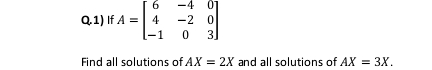 matrics quesrion 6 Q.1) If A = 4 -2 1 3. Find all