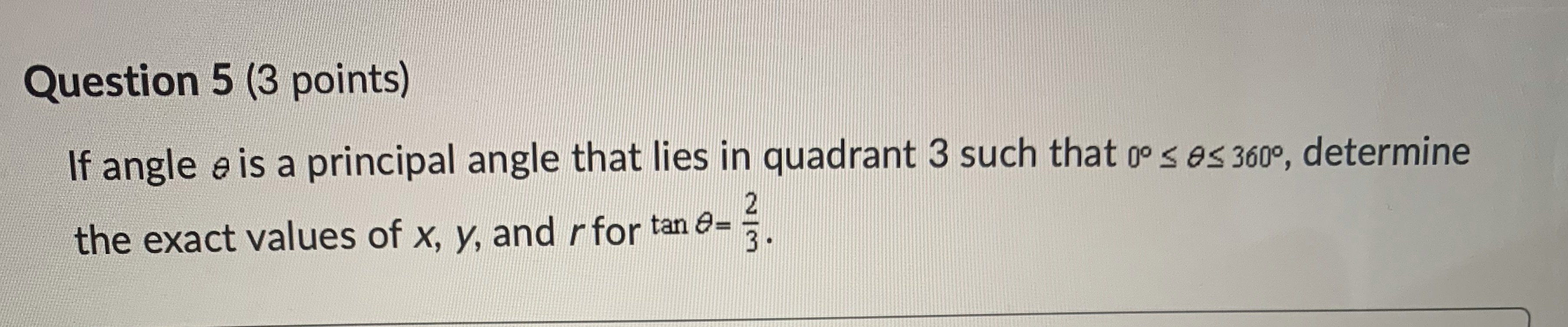 Question 5 Question 5 (3 points) If angle e is a