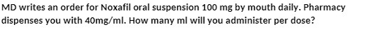 MD writes an order for Noxafil oral suspension