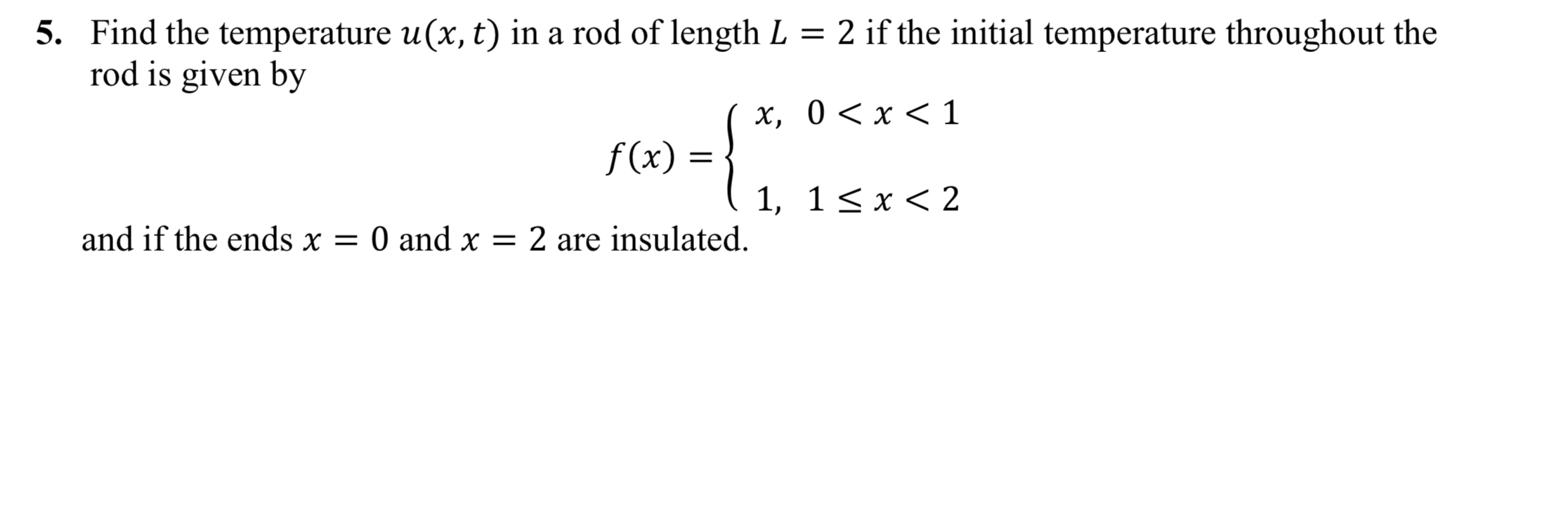 5. Find the temperature u(x, t) in a rod of