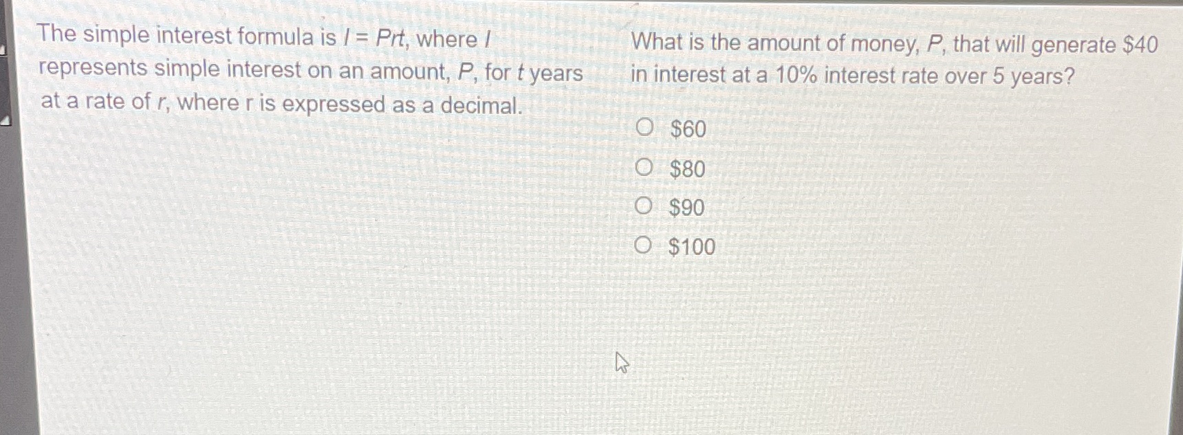 The simple interest formula is / = Prt, where I