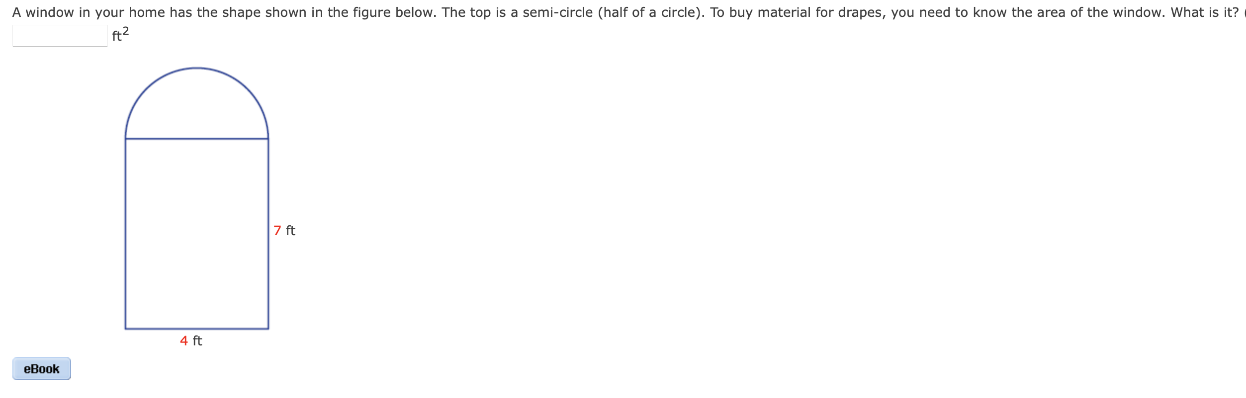 A window in your home has the shape shown in the