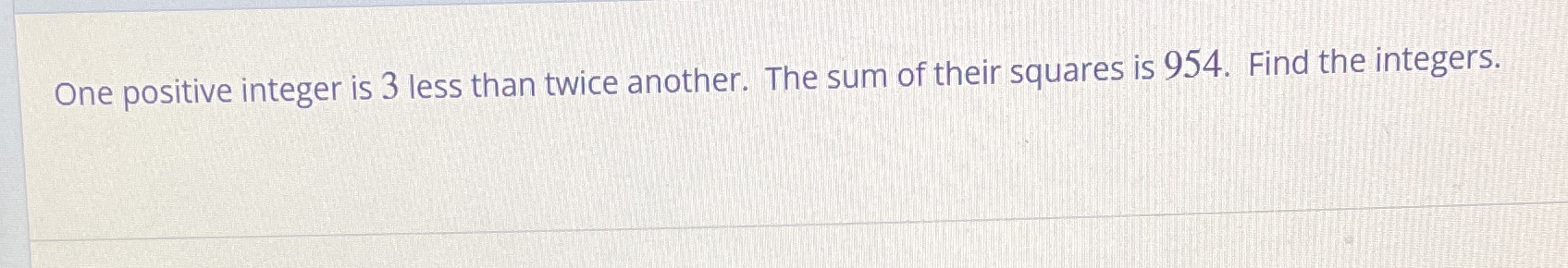 One positive integer is 3 less than twice