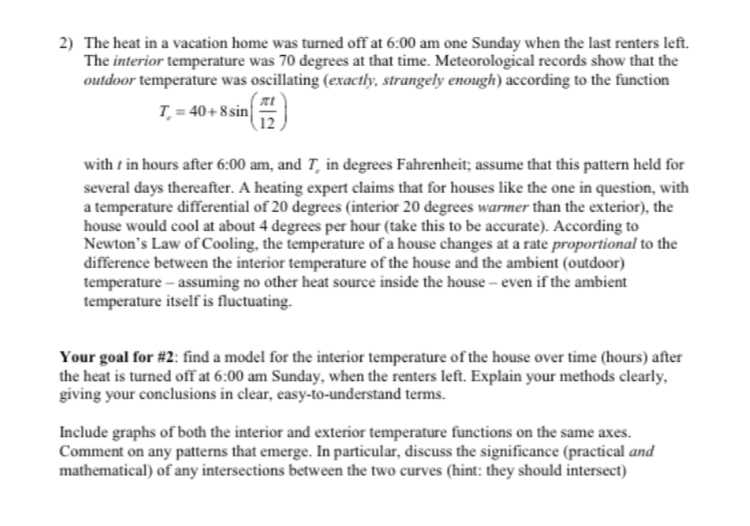 2) The heat in a vacation home was turned off at