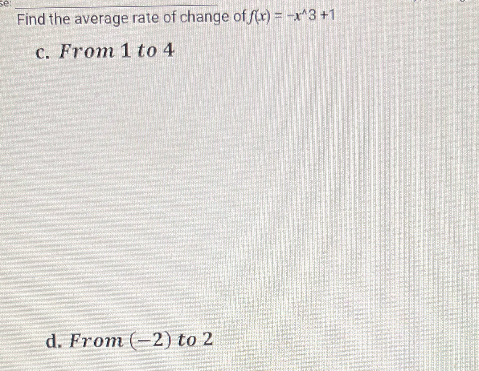 Find the average rate of change off(x) = -x 3 +1