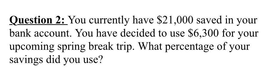 _( Question 2: You currently have $21,000 saved