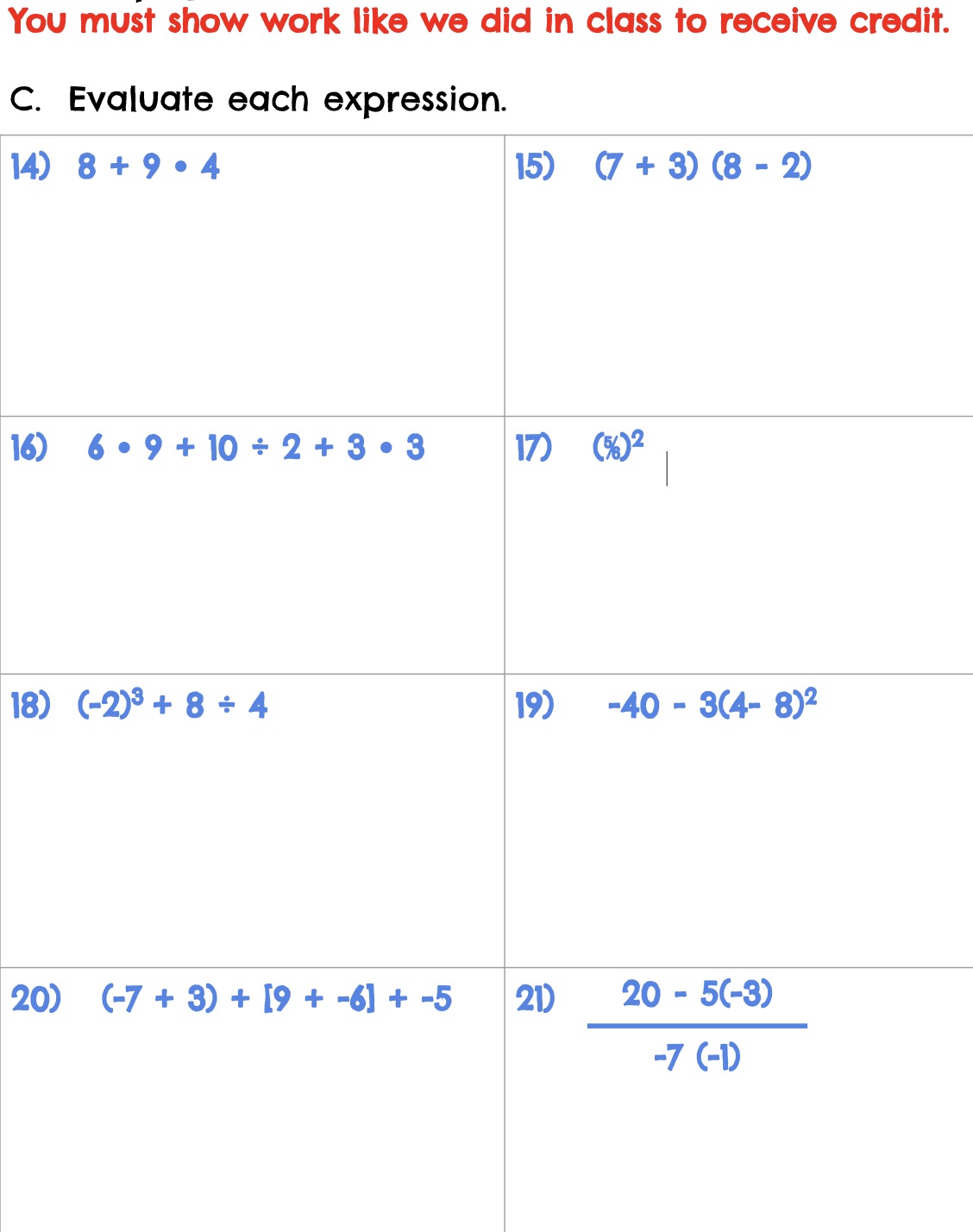 You must show work like we did in class to