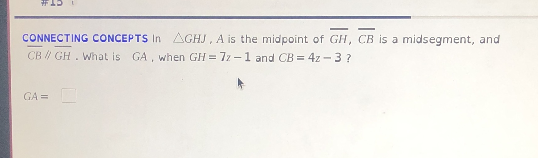 CONNECTING CONCEPTS In AGHJ , A is the midpoint