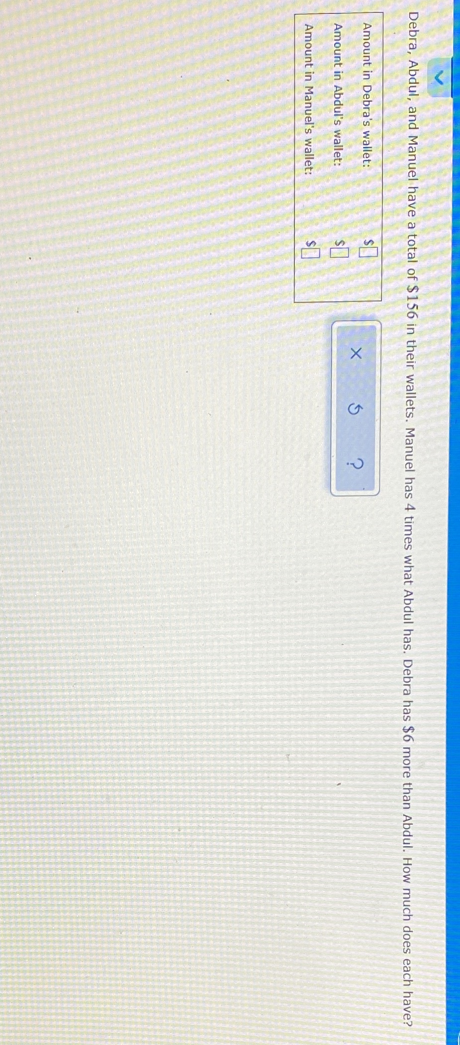 Debra, Abdul, and Manuel have a total of $156 in